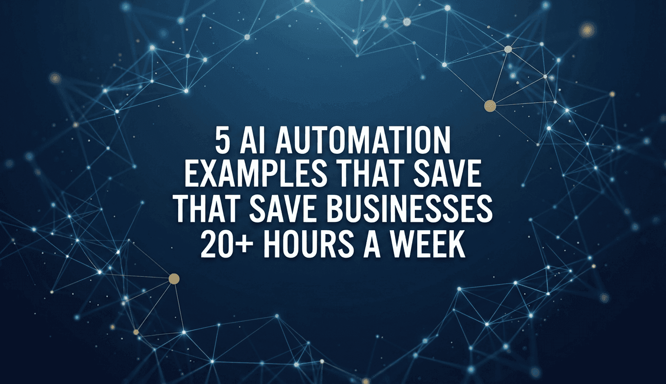 5 AI Automation Examples That Save Businesses 20+ Hours a Week